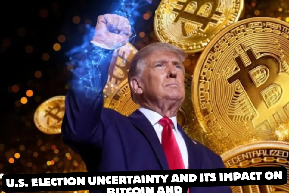 U S Election Uncertainty and Its Impact on Bitcoin and