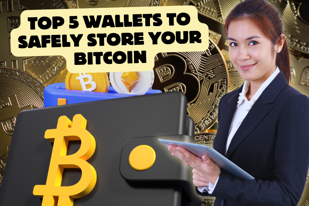 Top 5 Wallets to Safely Store Your Bitcoin