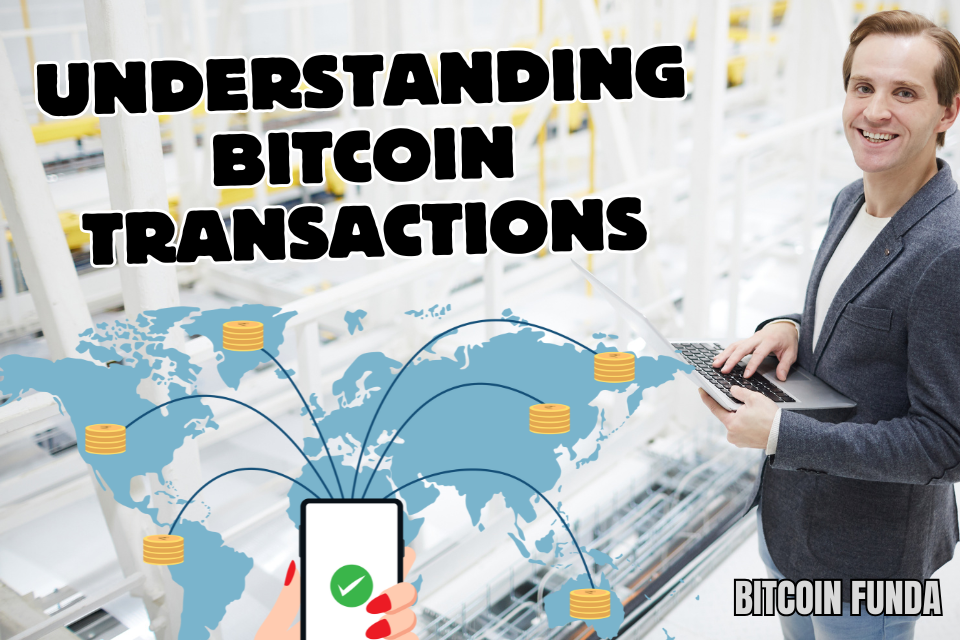 Understanding Bitcoin Transactions: How They Work